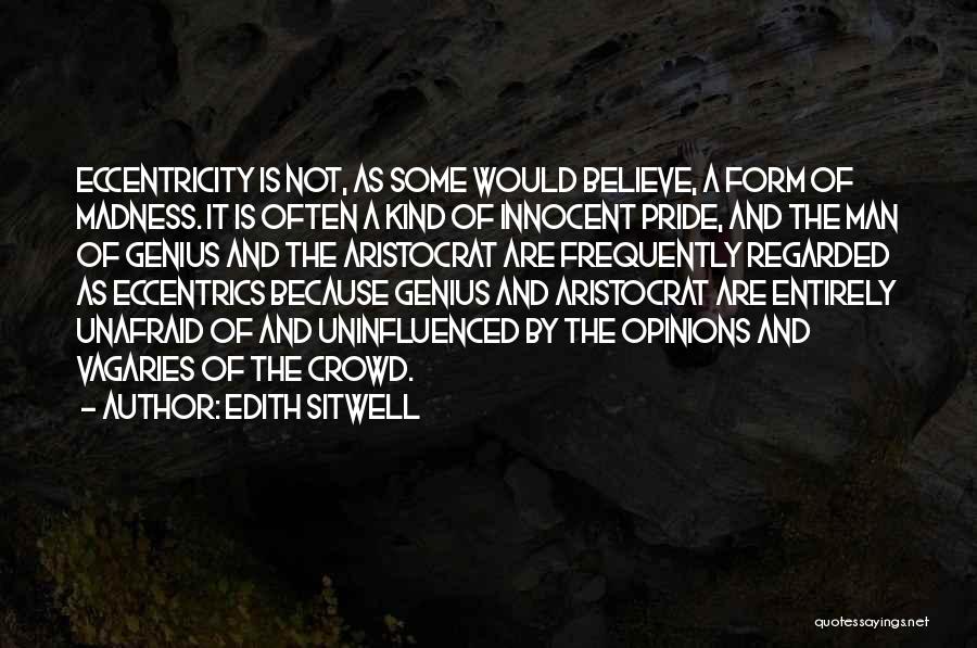 Madness And Genius Quotes By Edith Sitwell