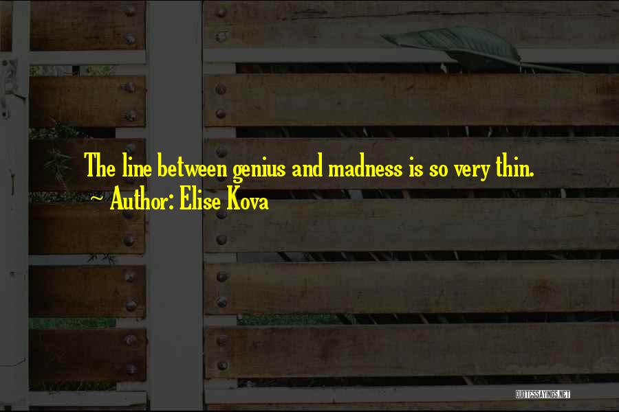 Madness And Genius Quotes By Elise Kova