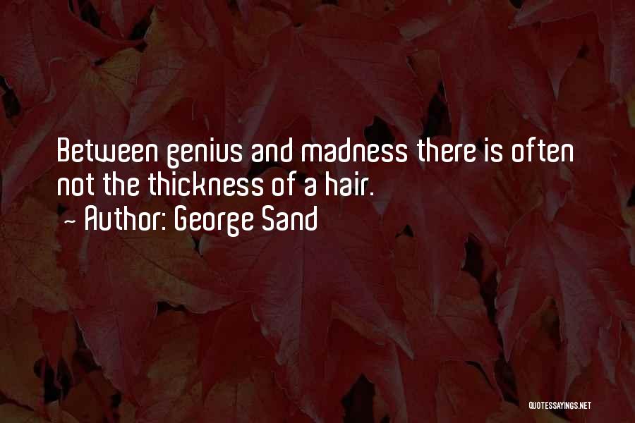 Madness And Genius Quotes By George Sand