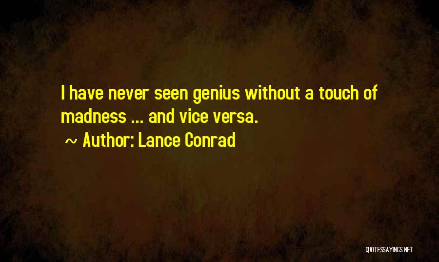 Madness And Genius Quotes By Lance Conrad