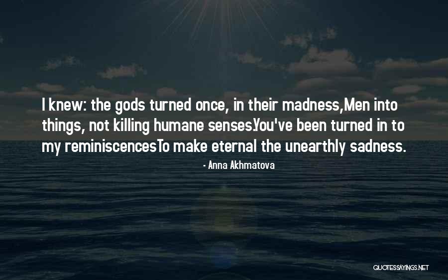 Madness And Sadness Quotes By Anna Akhmatova