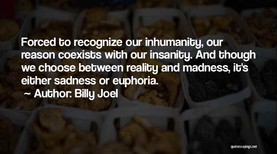 Madness And Sadness Quotes By Billy Joel