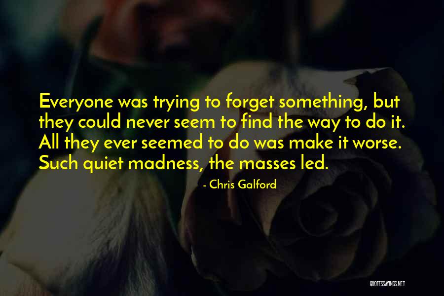 Madness And Sadness Quotes By Chris Galford