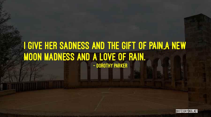 Madness And Sadness Quotes By Dorothy Parker