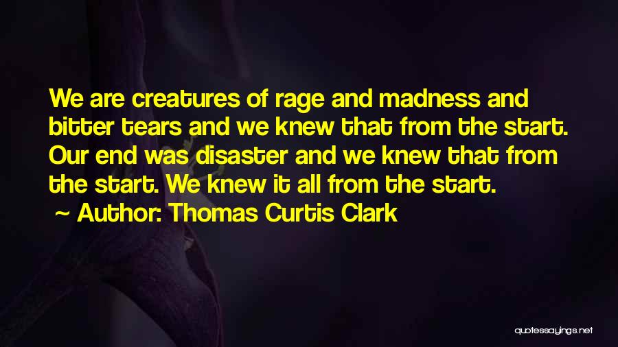 Madness And Sadness Quotes By Thomas Curtis Clark