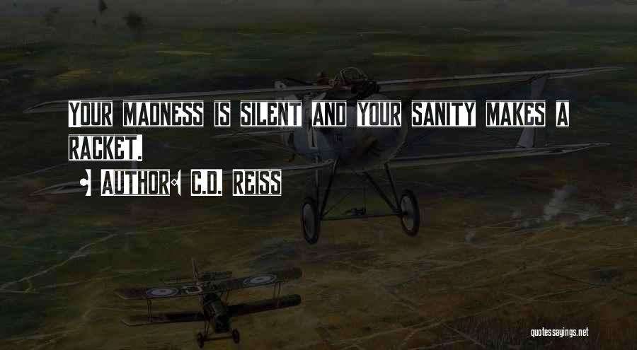 Madness And Sanity Quotes By C.D. Reiss