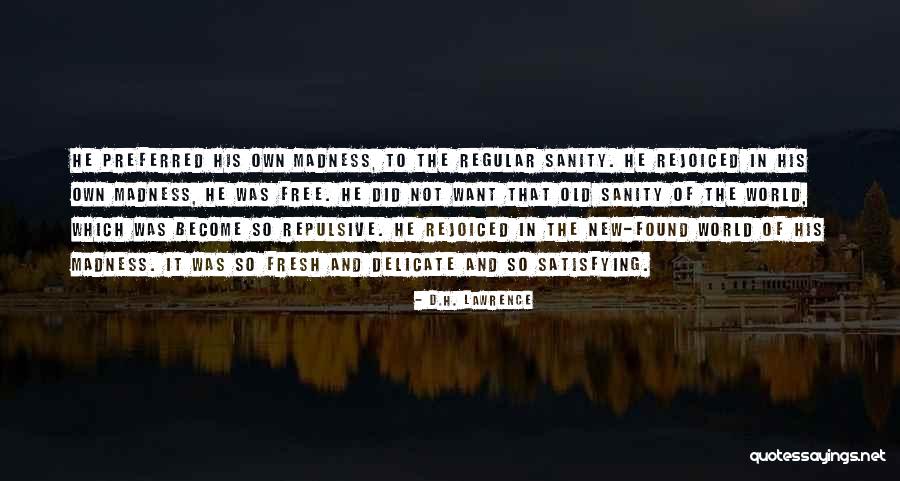 Madness And Sanity Quotes By D.H. Lawrence