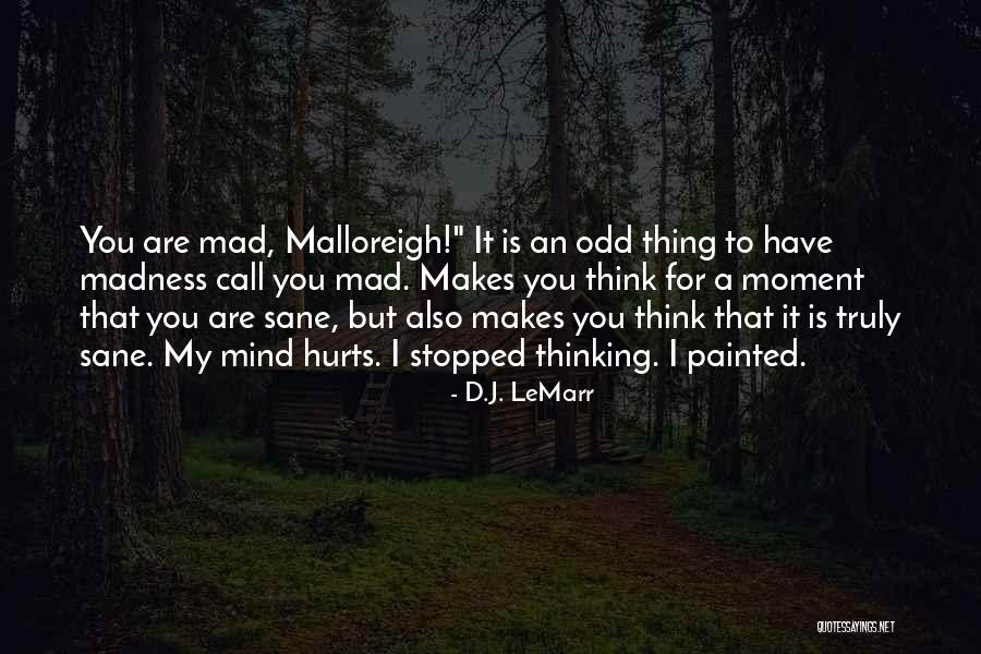 Madness And Sanity Quotes By D.J. LeMarr Madness And Sanity Quotes By D.J. LeMarr