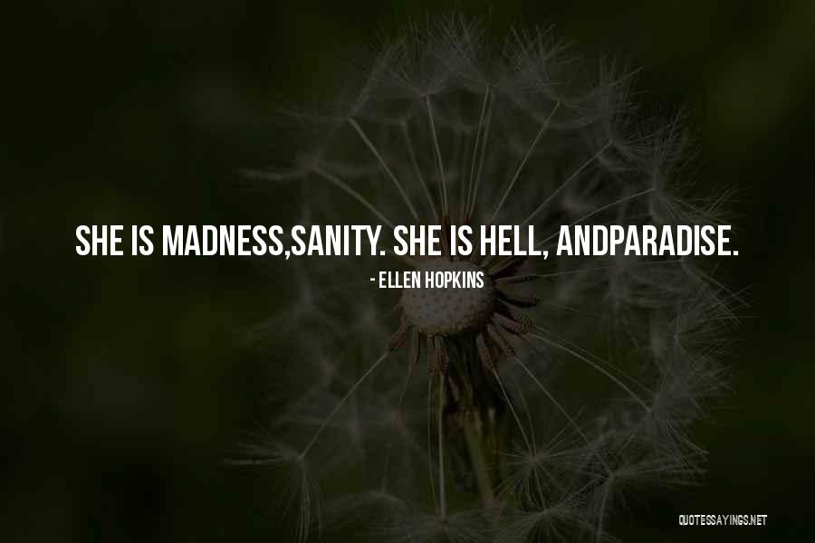 Madness And Sanity Quotes By Ellen Hopkins