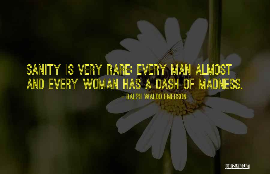 Madness And Sanity Quotes By Ralph Waldo Emerson Madness And Sanity Quotes By Ralph Waldo Emerson