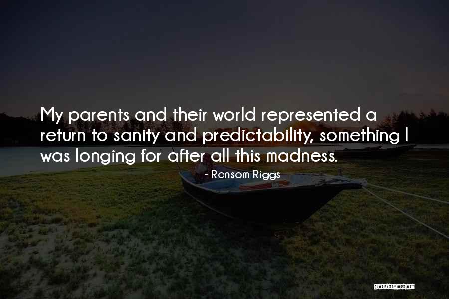 Madness And Sanity Quotes By Ransom Riggs Madness And Sanity Quotes By Ransom Riggs