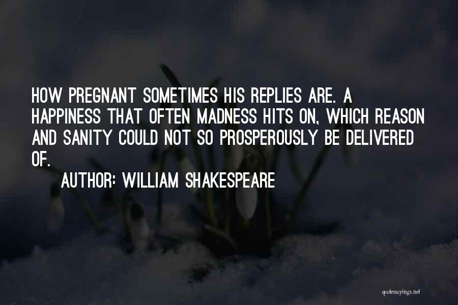 Madness And Sanity Quotes By William Shakespeare