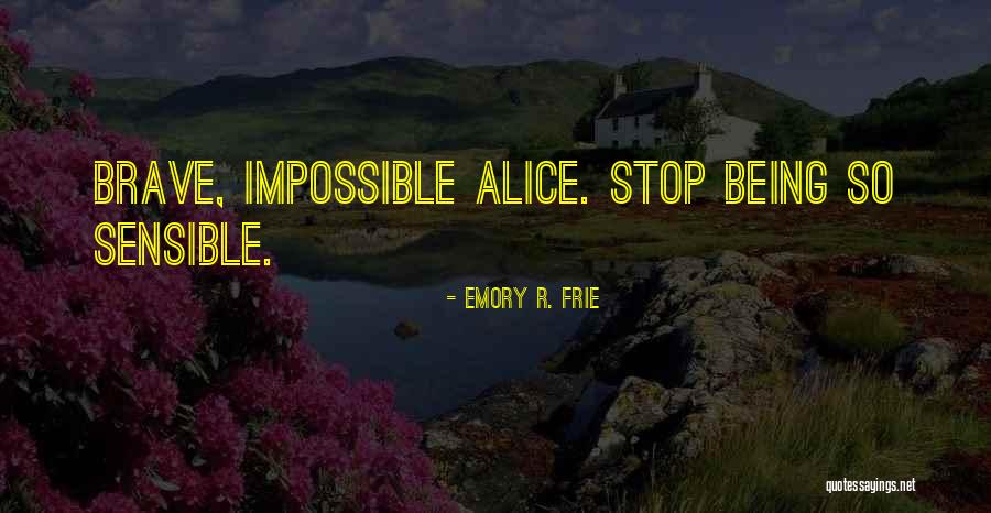 Madness From Alice In Wonderland Quotes By Emory R. Frie Madness From Alice In Wonderland Quotes By Emory R. Frie