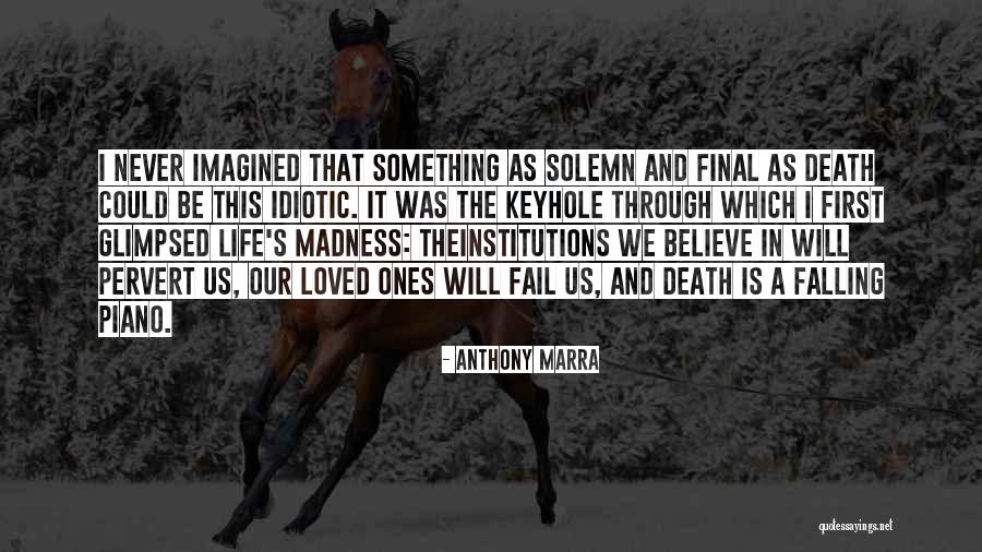 Madness In Life Quotes By Anthony Marra Madness In Life Quotes By Anthony Marra