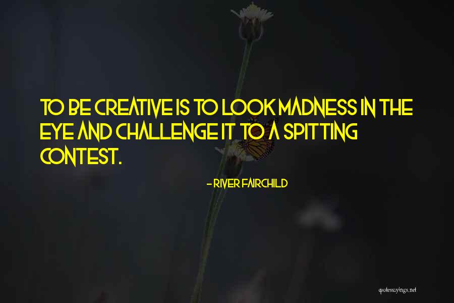 Madness In Life Quotes By River Fairchild Madness In Life Quotes By River Fairchild
