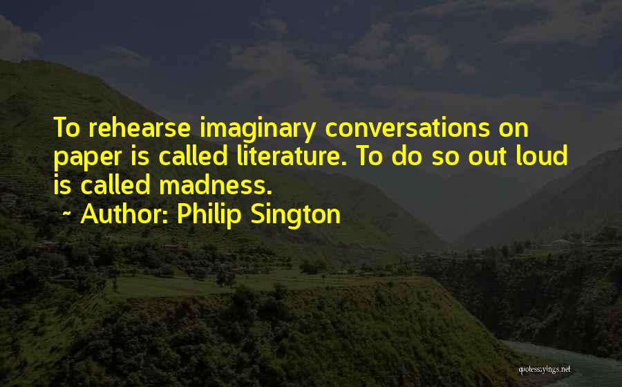 Madness In Literature Quotes By Philip Sington