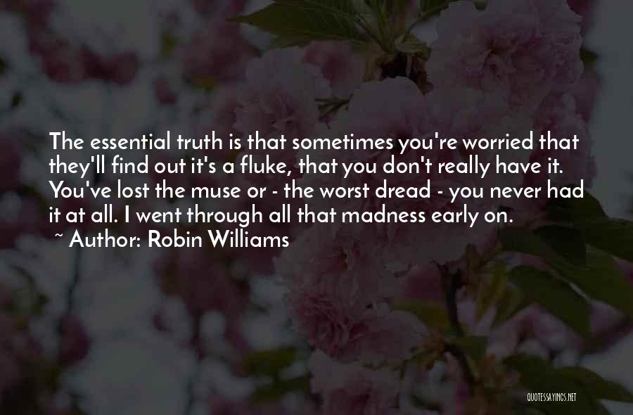 Madness Muse Quotes By Robin Williams