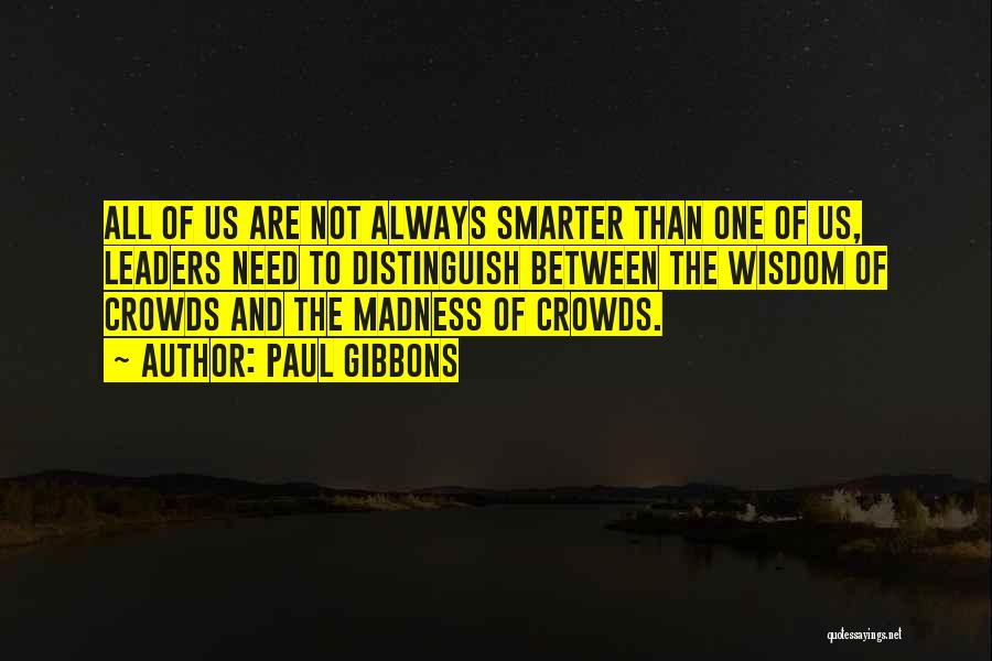 Madness Of Crowds Quotes By Paul Gibbons