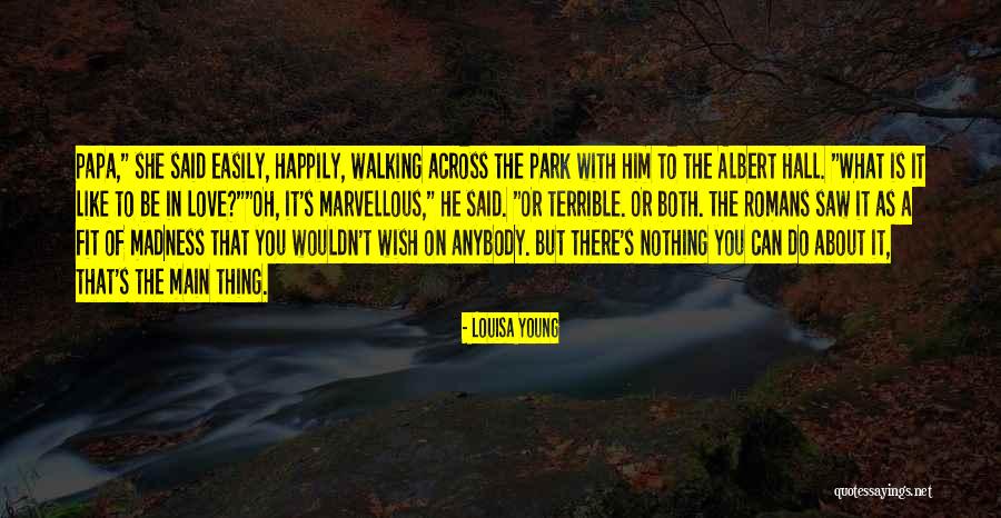 Madness Of Love Quotes By Louisa Young Madness Of Love Quotes By Louisa Young