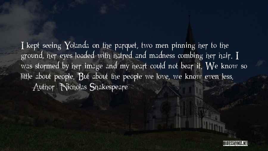 Madness Shakespeare Quotes By Nicholas Shakespeare