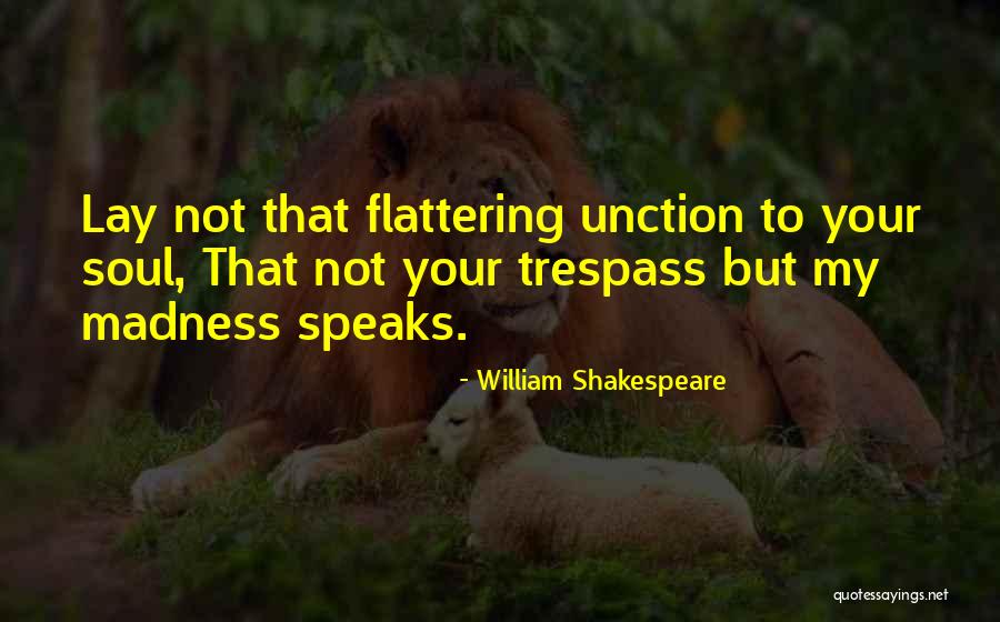 Madness Shakespeare Quotes By William Shakespeare