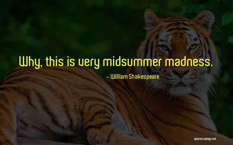 Madness Shakespeare Quotes By William Shakespeare