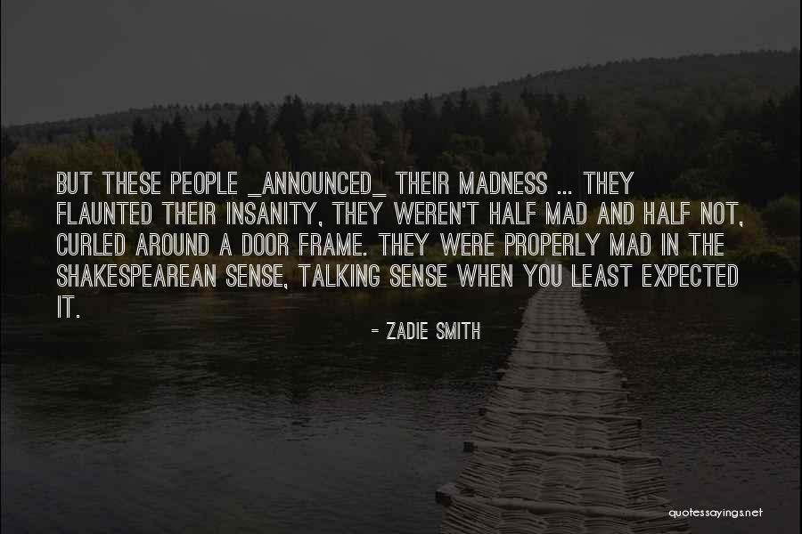 Madness Shakespeare Quotes By Zadie Smith