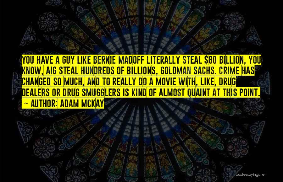 Madoff Quotes By Adam McKay