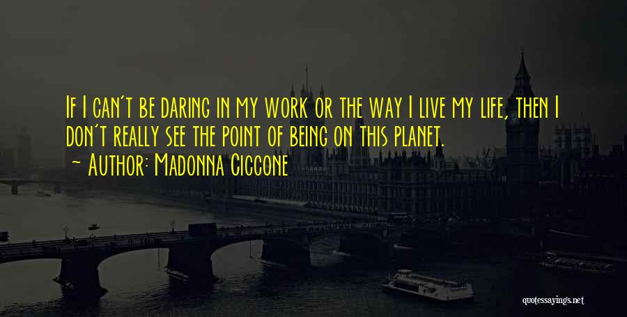 Madonna Ciccone Quotes 1190608