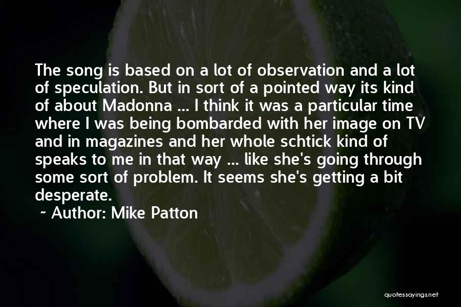 Madonna Song Quotes By Mike Patton