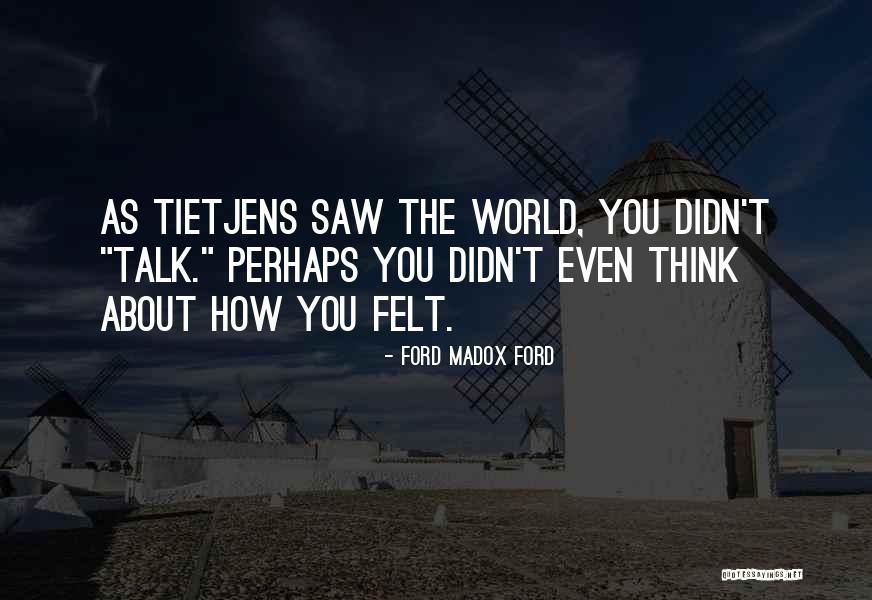 Madox Ford Quotes By Ford Madox Ford Madox Ford Quotes By Ford Madox Ford