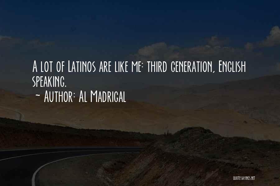 Madrigal Quotes By Al Madrigal