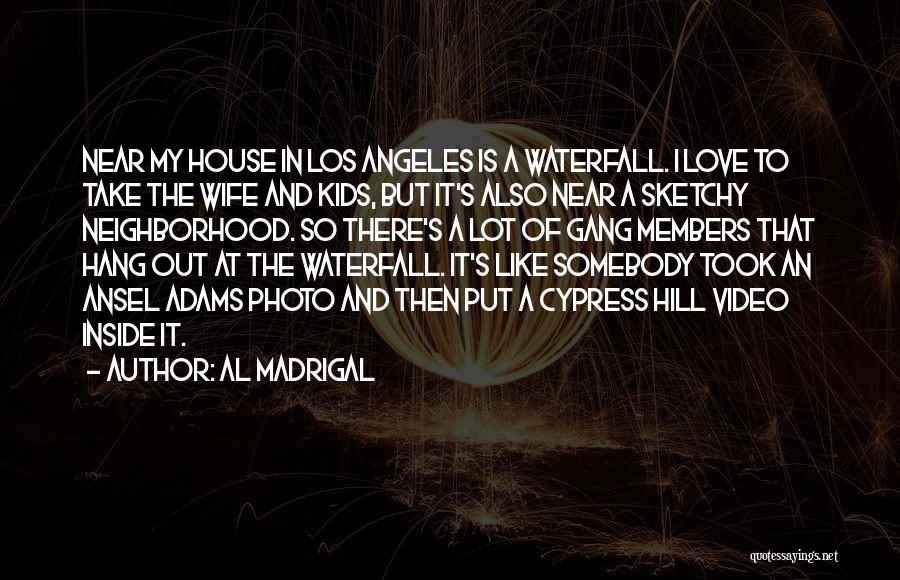 Madrigal Quotes By Al Madrigal