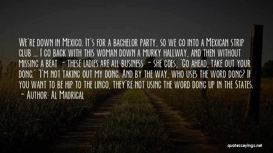 Madrigal Quotes By Al Madrigal