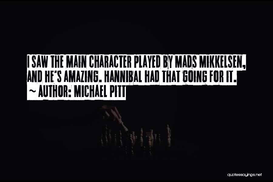 Mads Mikkelsen Hannibal Quotes By Michael Pitt
