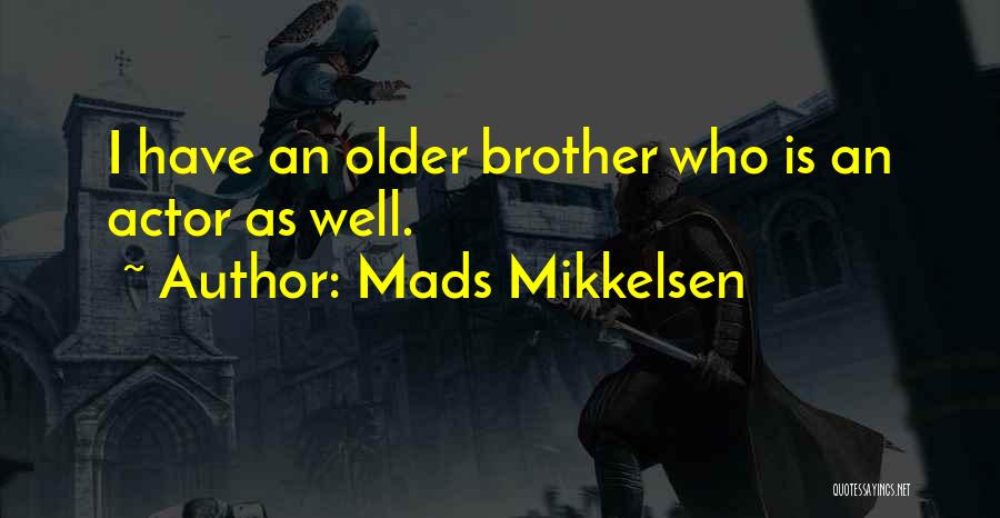 Mads Mikkelsen Quotes 1015236