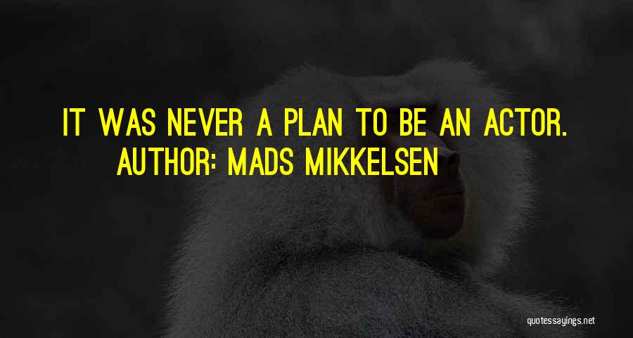 Mads Mikkelsen Quotes 1469270