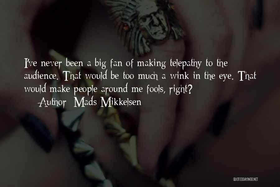 Mads Mikkelsen Quotes 1507185