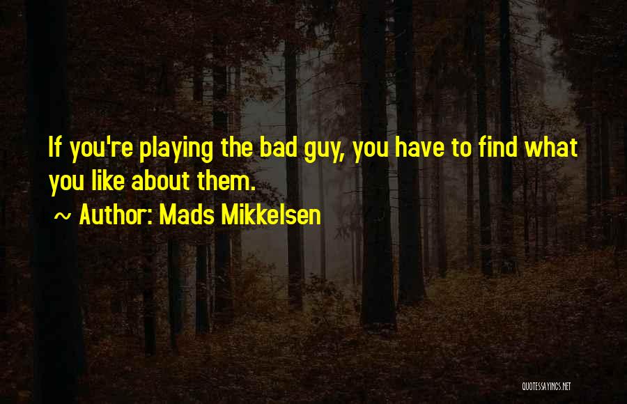 Mads Mikkelsen Quotes 2086420