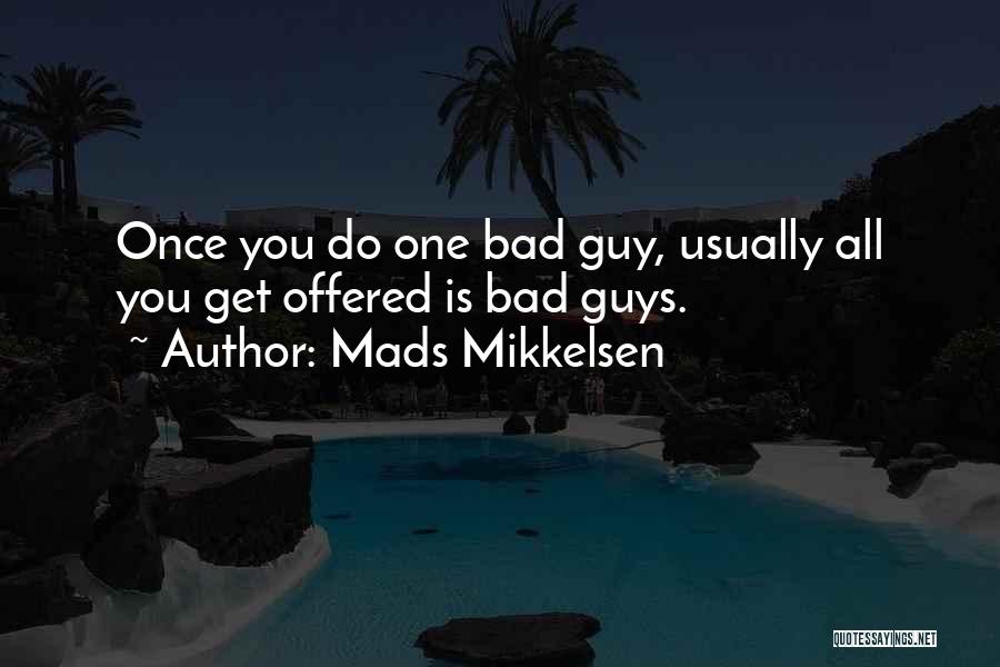 Mads Mikkelsen Quotes 2097205