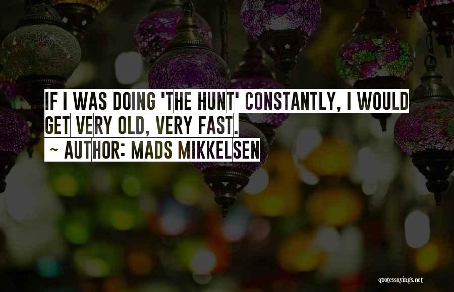 Mads Mikkelsen Quotes 240339