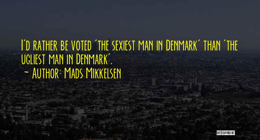 Mads Mikkelsen Quotes 407376