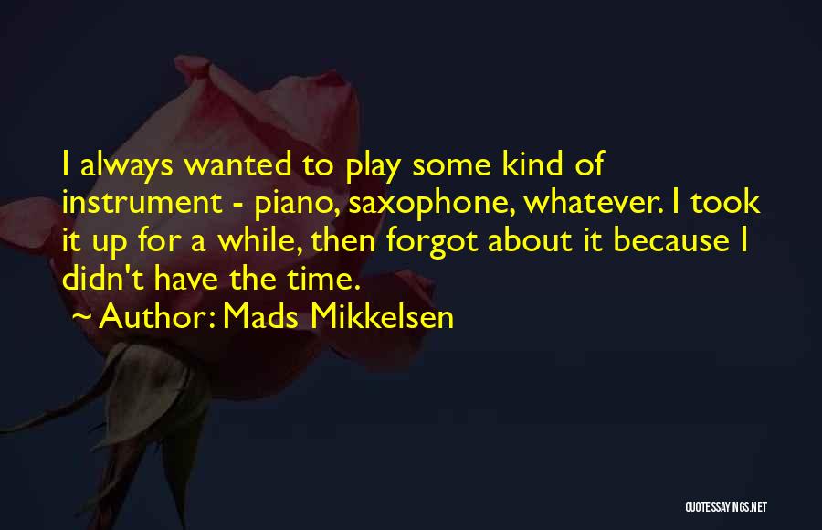 Mads Mikkelsen Quotes 847258