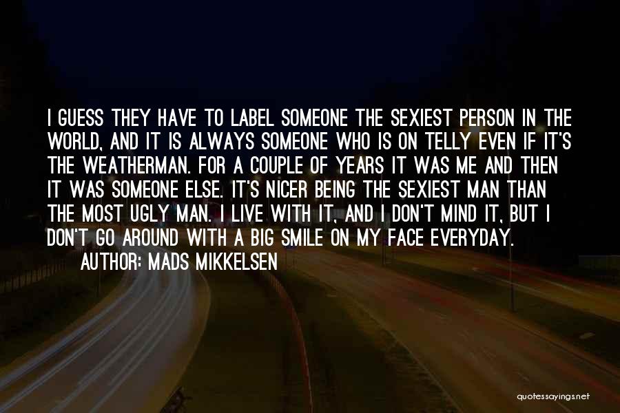 Mads Mikkelsen Quotes 923317