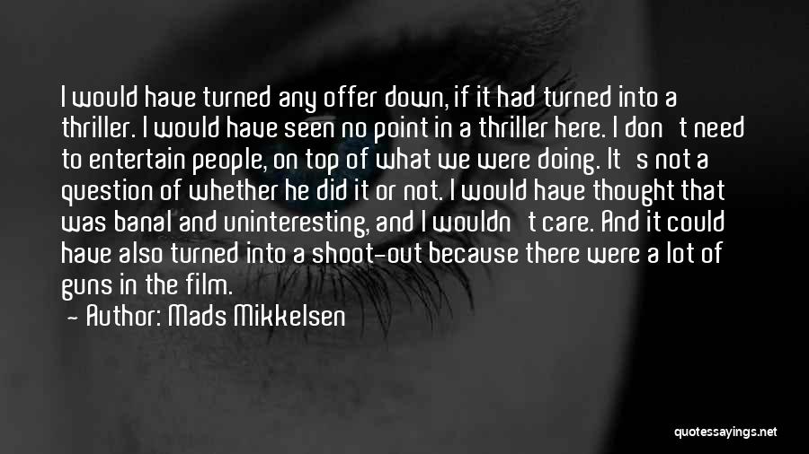 Mads Mikkelsen Quotes 975007