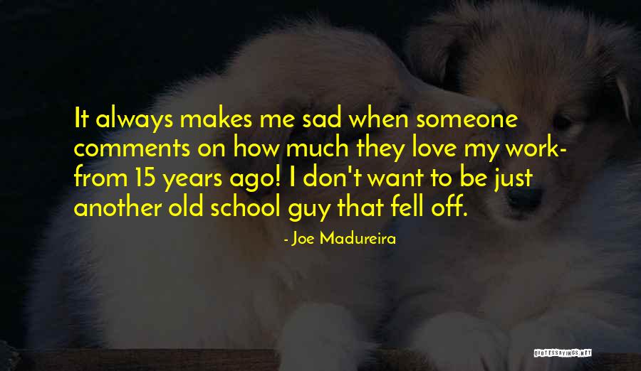 Madureira Quotes By Joe Madureira Madureira Quotes By Joe Madureira