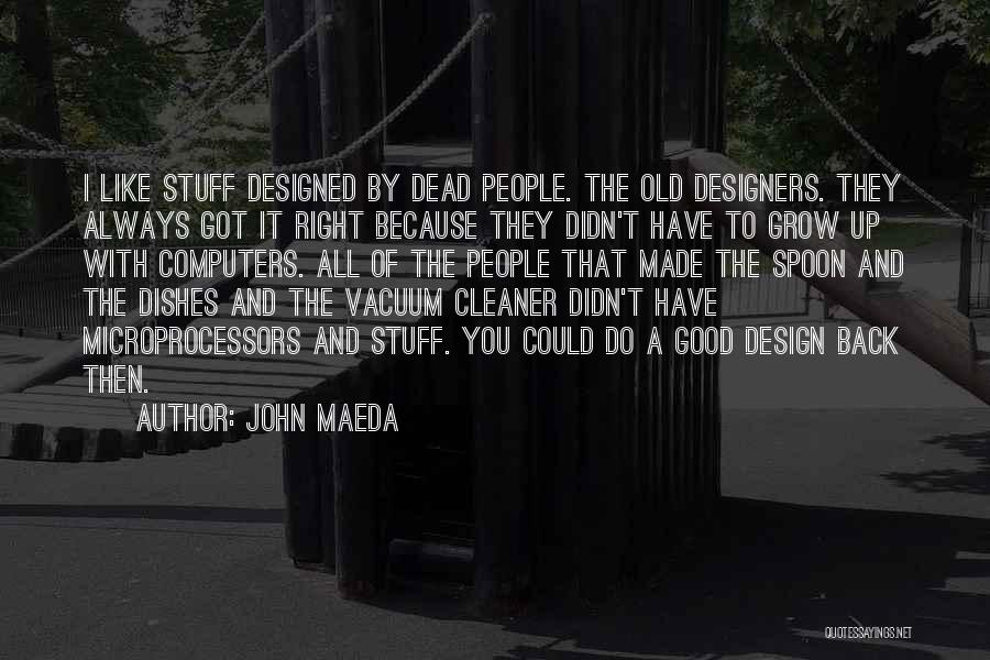 Maeda Quotes By John Maeda