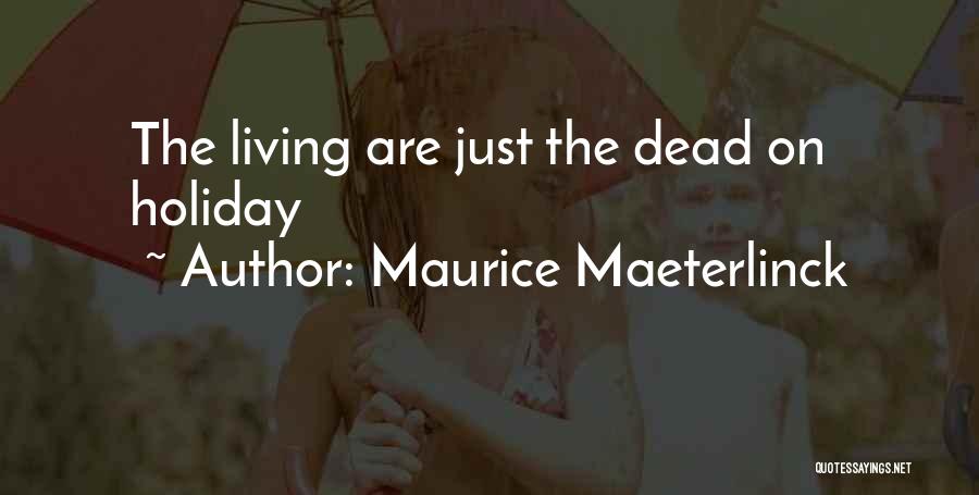 Maeterlinck Quotes By Maurice Maeterlinck