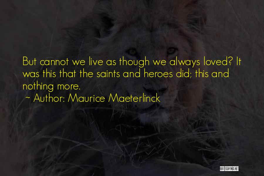 Maeterlinck Quotes By Maurice Maeterlinck