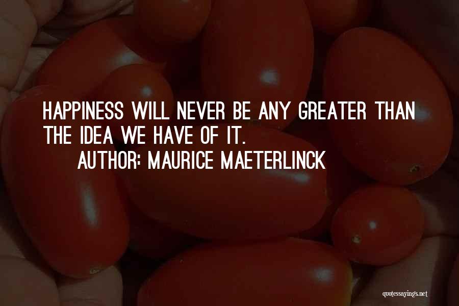 Maeterlinck Quotes By Maurice Maeterlinck